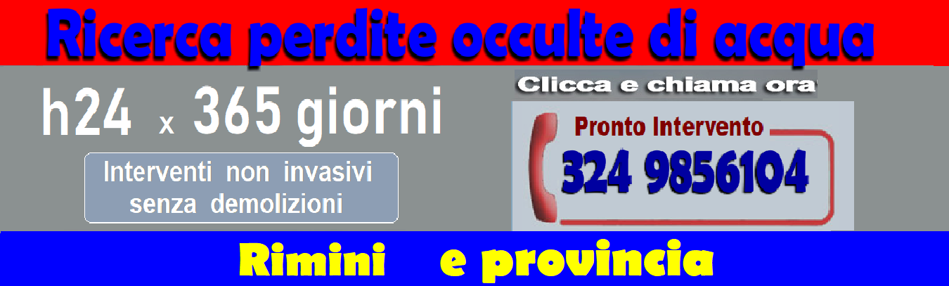 RICERCA PERDITE ACQUA OCCULTE a RIMINI e PROVINCIA