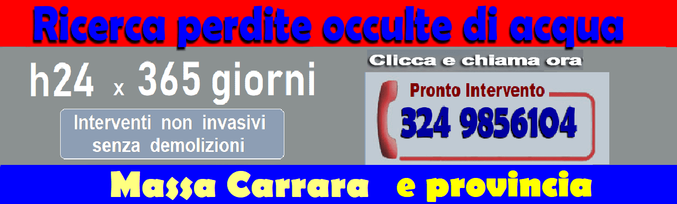 RICERCA PERDITE ACQUA OCCULTE a MASSA-CARRARA E PROVINCIA