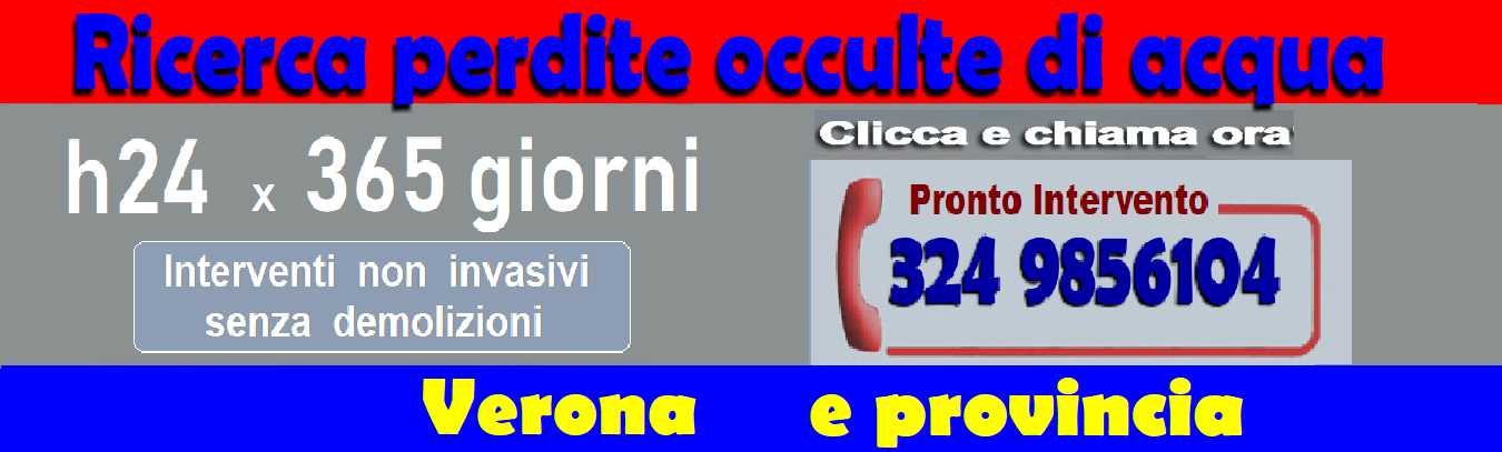 RICERCA PERDITE ACQUA OCCULTE a VERONA e PROVINCIA