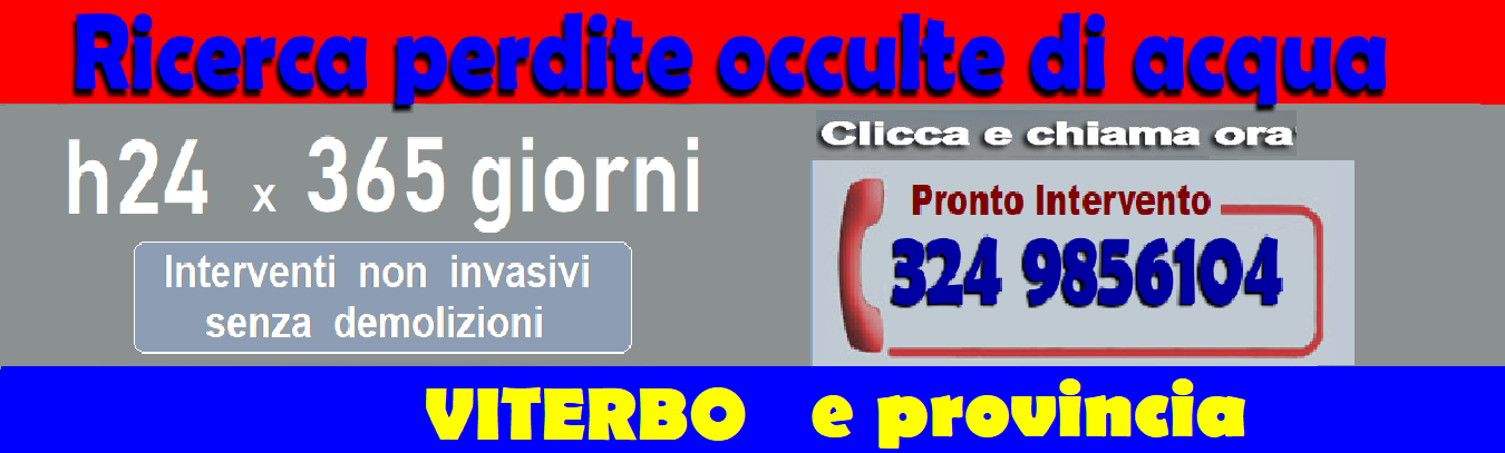 RICERCA PERDITE ACQUA OCCULTE a VITERBO e PROVINCIA
