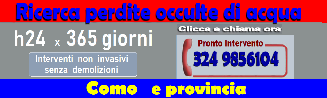 RICERCA PERDITE ACQUA OCCULTE a COMO e PROVINCIA