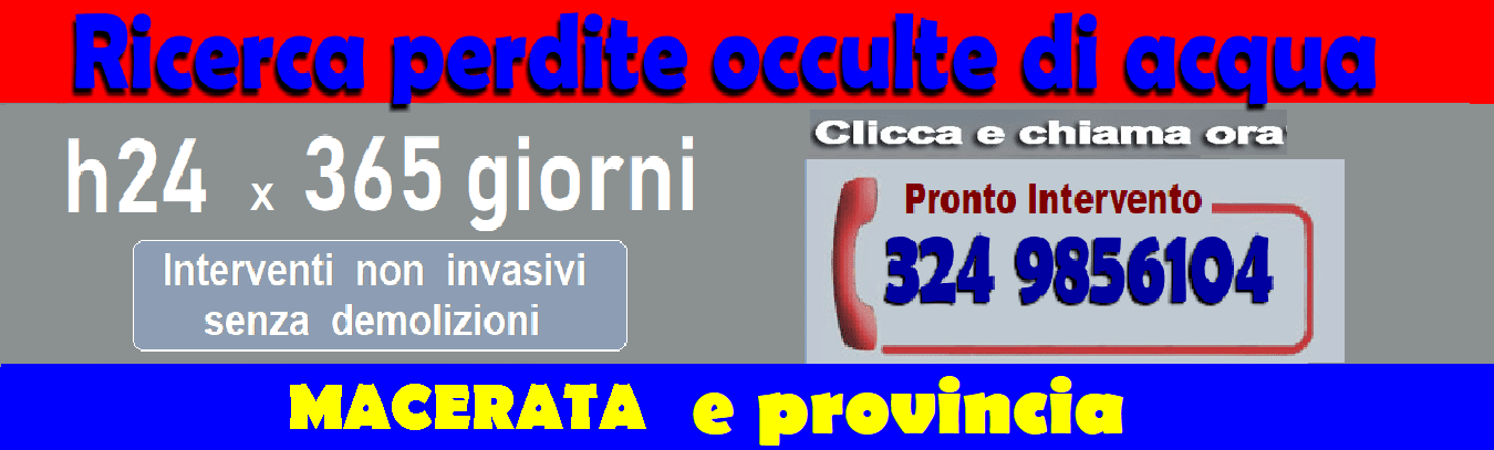 RICERCA PERDITE ACQUA OCCULTE a MACERATA E PROVINCIA