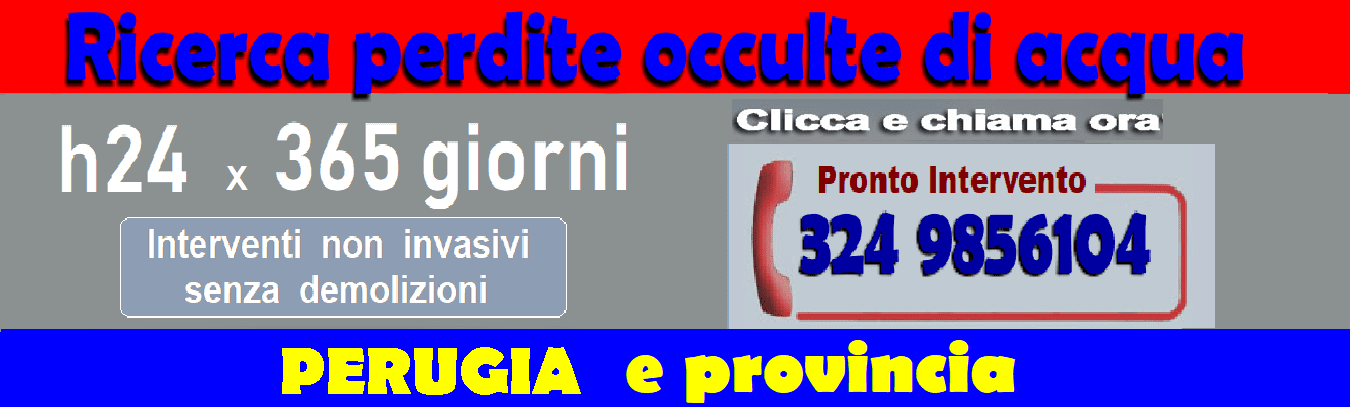 RICERCA PERDITE ACQUA OCCULTE a PERUGIA E PROVINCIA